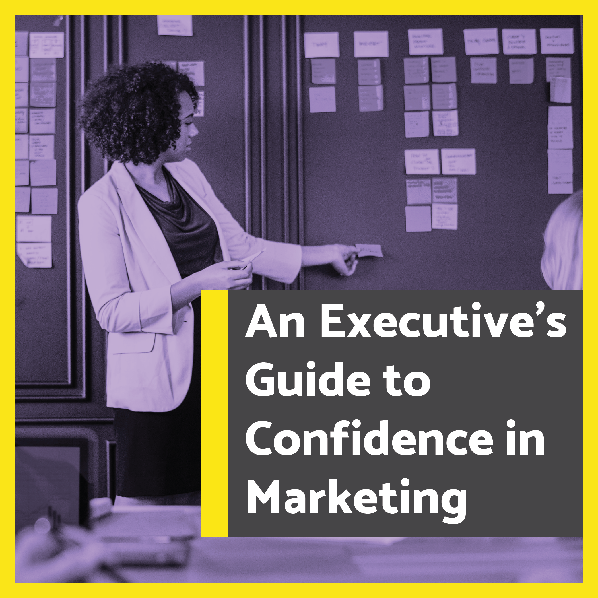 An Executive’s Guide to Confidence in Marketing