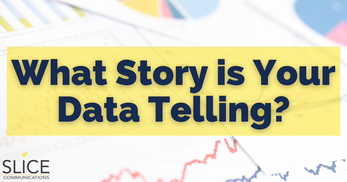 What Story Is Your Data Telling? - Slice Communications